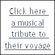 Click here 
a musical
 tribute to 
their voyage