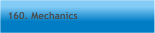 160. Mechanics