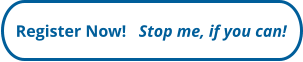 Register Now!   Stop me, if you can!