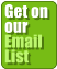 Get on  our Email List